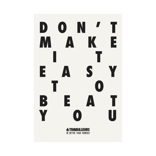 « Don't Make It Easy To Beat You » — Motivational Matte Vertical Poster